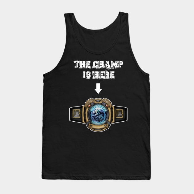 Hit List: The Champ is Here (Earth Title) for darks Tank Top by Jokerisback